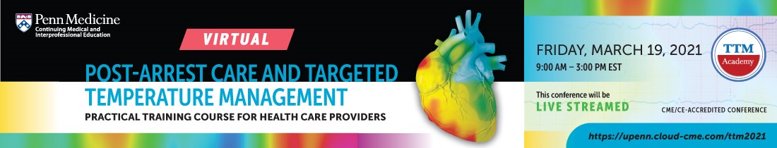 Post-arrest care and Targeted Temperature Management, A Practical Training Course for Health Care Providers 2021 Banner